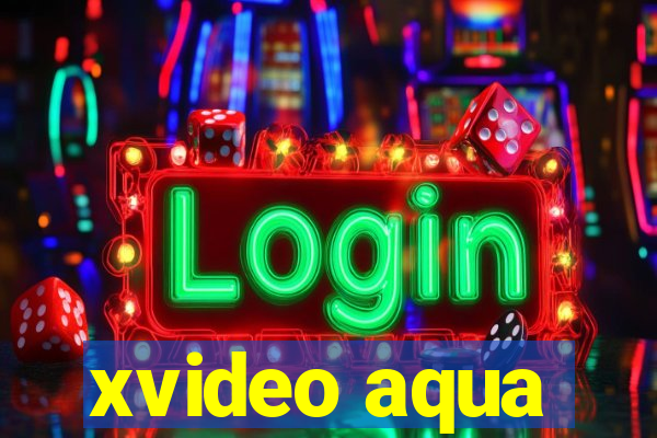 xvideo aqua